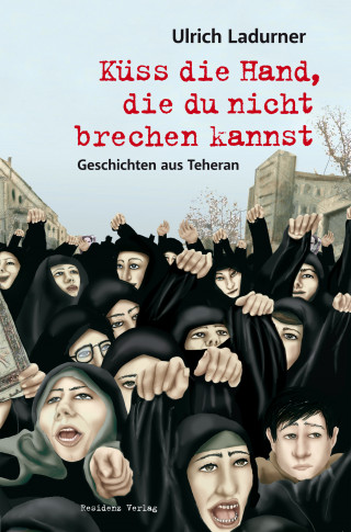 Ulrich Ladurner: Küss die Hand, die du nicht brechen kannst