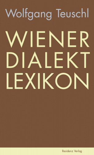 Wolfgang Teuschl: Wiener Dialekt Lexikon