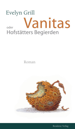 Evelyn Grill: Vanitas oder Hofstätters Begierden