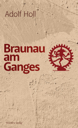 Adolf Holl: Braunau am Ganges