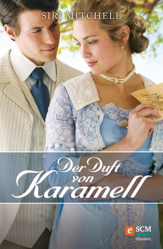 Siri Mitchell: Der Duft von Karamell