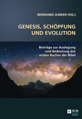 Reinhard Junker: Genesis, Schöpfung und Evolution.