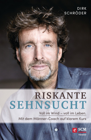 Dirk Schröder: Riskante Sehnsucht