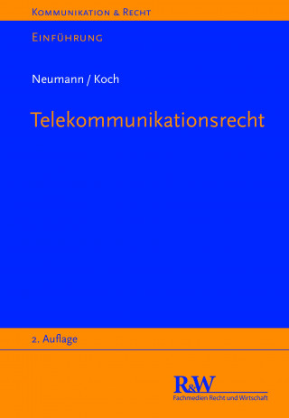 Andreas Neumann, Alexander Koch: Telekommunikationsrecht