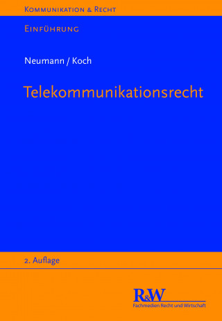 Andreas Neumann, Alexander Koch: Telekommunikationsrecht