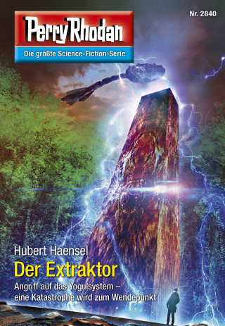 Hubert Haensel: Perry Rhodan 2840: Der Extraktor