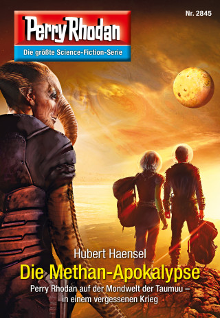 Hubert Haensel: Perry Rhodan 2845: Die Methan-Apokalypse