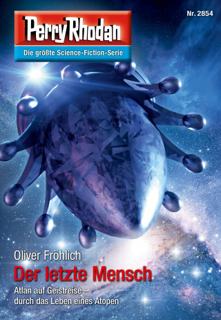 Oliver Fröhlich: Perry Rhodan 2854: Der letzte Mensch