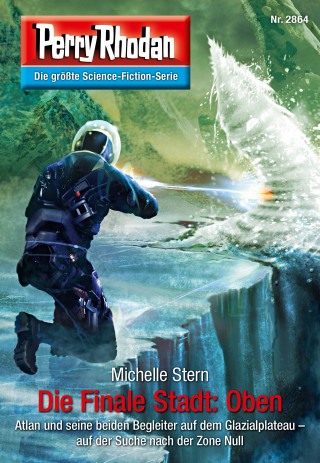 Michelle Stern: Perry Rhodan 2864: Die Finale Stadt: Oben