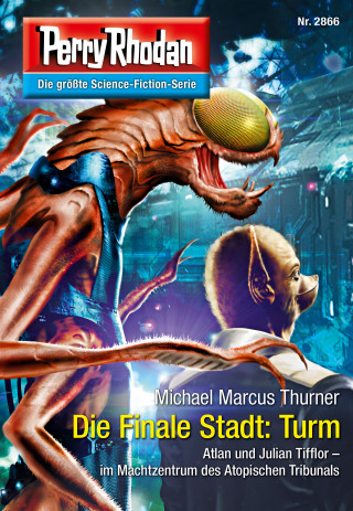 Michael Marcus Thurner: Perry Rhodan 2866: Die Finale Stadt: Turm