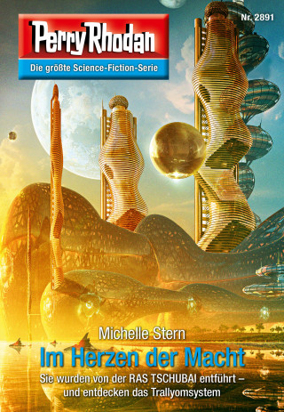 Michelle Stern: Perry Rhodan 2891: Im Herzen der Macht