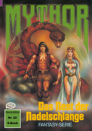 Hubert Haensel: Mythor 22: Das Nest der Nadelschlange