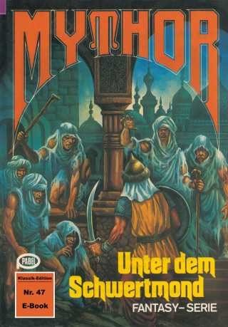 Hans Kneifel: Mythor 47: Unter dem Schwertmond