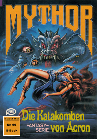 Hubert Haensel: Mythor 66: Die Katakomben von Acron