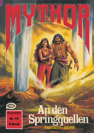 Hans Kneifel: Mythor 72: An den Springquellen