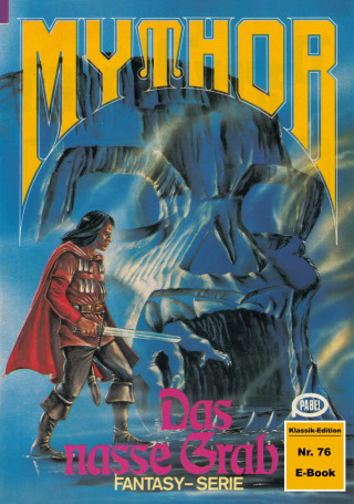 Horst Hoffmann: Mythor 76: Das nasse Grab