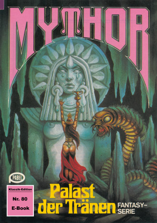 Hans Kneifel: Mythor 80: Palast der Tränen