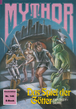 Hans Kneifel: Mythor 146: Das Spiel der Götter