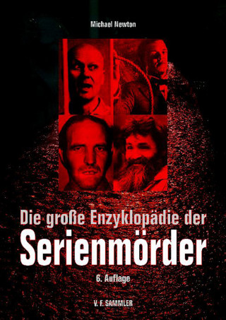 Michael Newton: Die große Enzyklopädie der Serienmörder