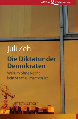 Juli Zeh: Die Diktatur der Demokraten