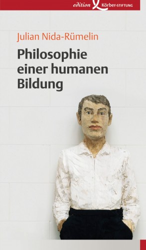 Julian Nida-Rümelin: Philosophie einer humanen Bildung