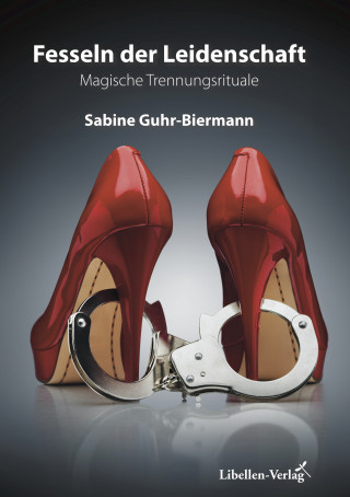 Sabine Guhr-Biermann: Fesseln der Leidenschaft