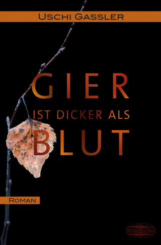 Uschi Gassler: Gier ist dicker als Blut