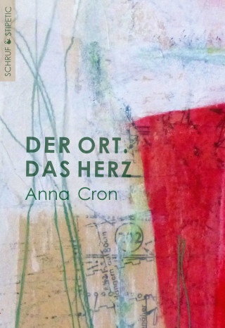 Anna Cron: Der Ort. Das Herz