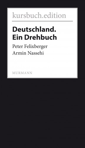 Peter Felixberger, Armin Nassehi: Deutschland. Ein Drehbuch