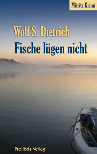Wolf S. Dietrich: Fische lügen nicht
