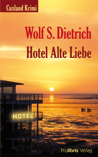 Wolf S. Dietrich: Hotel Alte Liebe