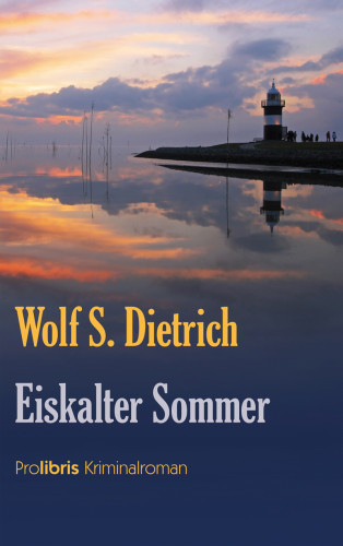 Wolf S. Dietrich: Eiskalter Sommer
