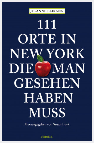 Jo-Anne Elikann: 111 Orte in New York, die man gesehen haben muss