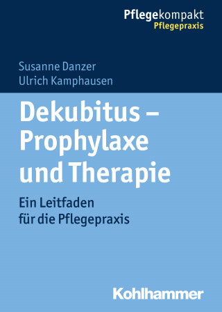 Susanne Danzer, Ulrich Kamphausen: Dekubitus - Prophylaxe und Therapie