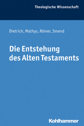 Walter Dietrich, Hans-Peter Mathys, Thomas Römer, Rudolf Smend: Die Entstehung des Alten Testaments