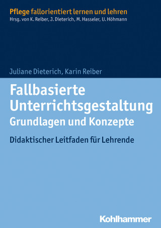 Juliane Dieterich, Karin Reiber: Fallbasierte Unterrichtsgestaltung Grundlagen und Konzepte
