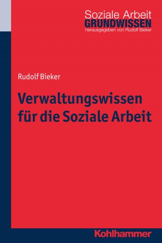 Rudolf Bieker: Verwaltungswissen für die Soziale Arbeit