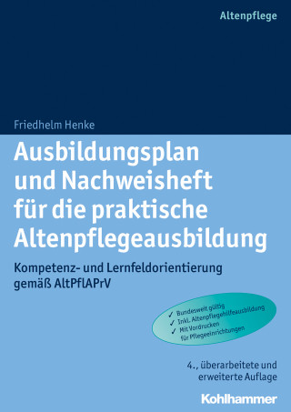 Friedhelm Henke: Ausbildungsplan und Nachweisheft für die praktische Altenpflegeausbildung