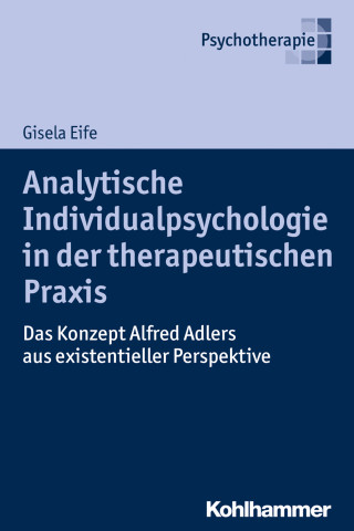Gisela Eife: Analytische Individualpsychologie in der therapeutischen Praxis