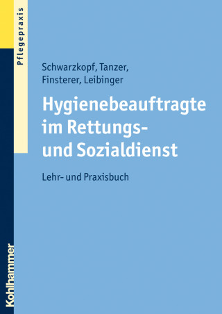 Andreas Schwarzkopf, Wolfgang Tanzer, Brigitte Finsterer, Daniela Leibinger: Hygienebeauftragte im Rettungs- und Sozialdienst