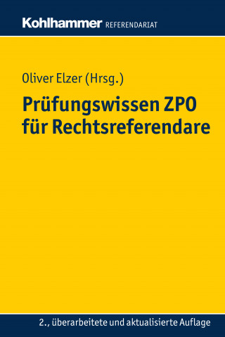 Oliver Elzer, Doerthe Fleischer, Ludolf von Saldern, Christiane Simmler, Ezra Constantin Zivier: Prüfungswissen ZPO für Rechtsreferendare