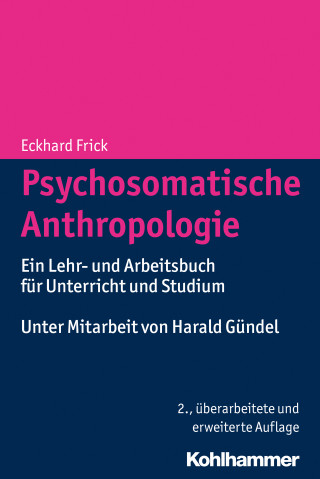 Eckhard Frick: Psychosomatische Anthropologie