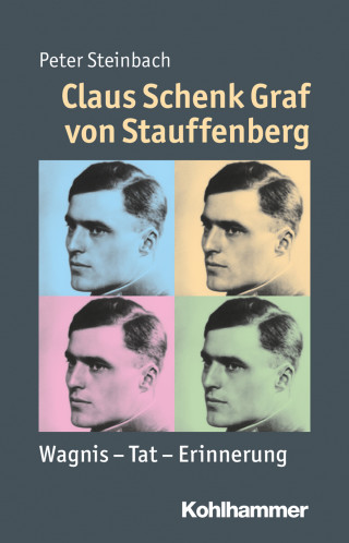 Peter Steinbach: Claus Schenk Graf von Stauffenberg