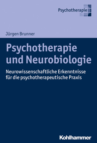Jürgen Brunner: Psychotherapie und Neurobiologie