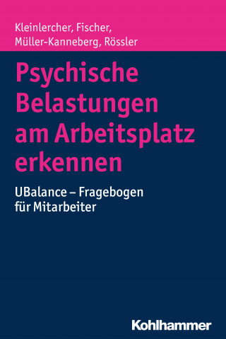 Kai-Michael Kleinlercher, Sebastian Fischer, Brita Müller-Kanneberg, Wulf Rössler: Psychische Belastungen am Arbeitsplatz erkennen