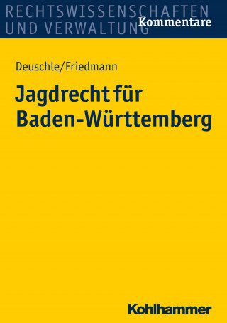 Dieter Deuschle, Jörg Friedmann: Jagdrecht für Baden-Württemberg