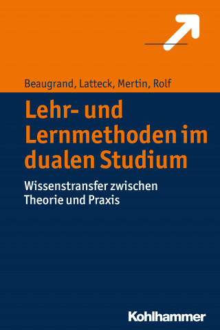 Andreas Beaugrand, Änne-Dörte Latteck, Matthias Mertin, Ariane Rolf: Lehr- und Lernmethoden im dualen Studium