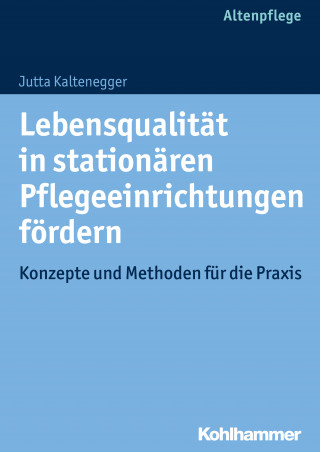 Jutta Kaltenegger: Lebensqualität in stationären Pflegeeinrichtungen fördern