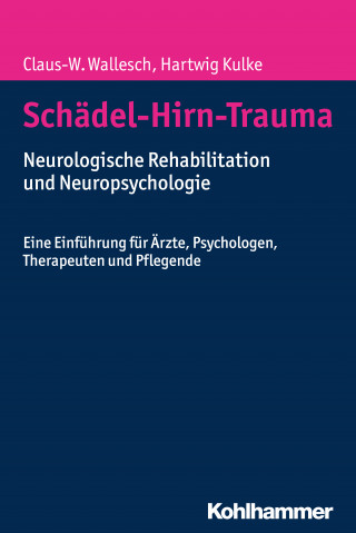 Claus-W. Wallesch, Hartwig Kulke: Schädel-Hirn-Trauma