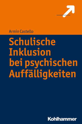 Armin Castello: Schulische Inklusion bei psychischen Auffälligkeiten